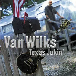 Van Wilks - Texas Jukin (2004)[/