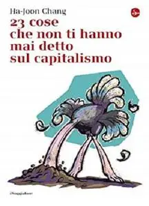 23 cose che non ti hanno mai detto sul capitalismo (La cultura) (Italian Edition)