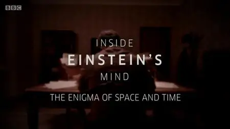 BBC - Inside Einstein's Mind: The Enigma of Space and Time (2015)