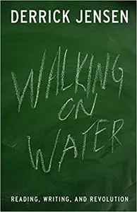 Walking on Water: Reading, Writing and Revolution