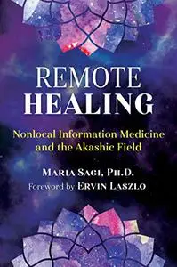 Remote Healing: Nonlocal Information Medicine and the Akashic Field (Repost)