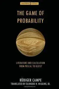 The Game of Probability: Literature and Calculation from Pascal to Kleist (Repost)