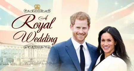 The Royal Wedding: Prince Harry And Meghan Markle (2018)