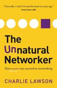 «The Unnatural Networker» by Charlie Lawson