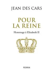 Jean Des Cars, "Pour la reine : Hommage à Elizabeth II"