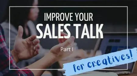 Basic Sales Skills for Creatives: Write Your Sales Pitch