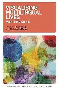 Visualising Multilingual Lives: More Than Words (Psychology of Language Learning and Teaching, 2)