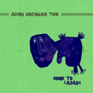 Achim Kirchmair Trio - Going To Ladakh (2018)