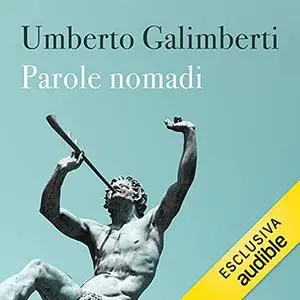 «Parole nomadi» by Umberto Galimberti