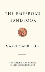 The Emperor's Handbook: A New Translation of The Meditations (Kindle Edition)