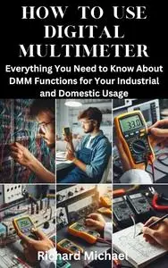 HOW TO USE DIGITAL MULTIMETER: Everything You Need to Know About DMM Functions