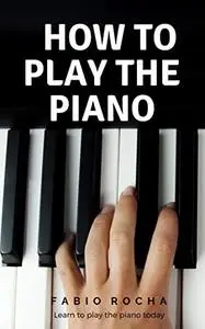 How to Play the Piano, piano for beginners