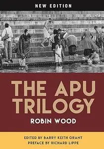 The Apu Trilogy: New Edition (Contemporary Approaches to Film and Media Studies)