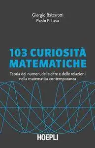 Giorgio Balzarotti, Paolo P. Lava - 103 curiosità matematiche (2010) [Repost]