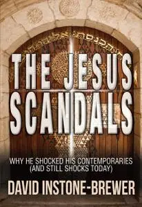 The Jesus Scandals: Why he shocked his contemporaries (and still shocks today)