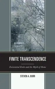 Finite Transcendence: Existential Exile and the Myth of Home