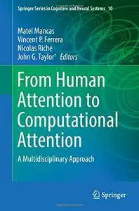 From Human Attention to Computational Attention: A Multidisciplinary Approach