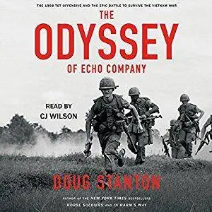 The Odyssey of Echo Company: The 1968 Tet Offensive and the Epic Battle to Survive the Vietnam War [Audiobook]