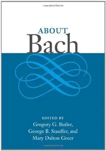 About Bach by Gregory S Butler