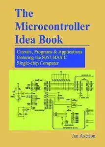 The Microcontroller Idea Book Circuits, Programs, Applications featuring the 8052-BASIC Microcontroller (Repost)
