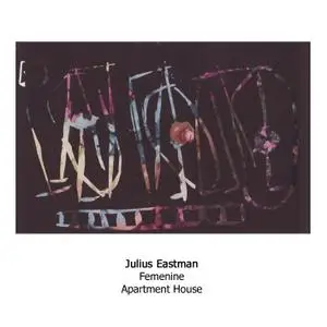 Apartment House - Julius Eastman: Femenine (2019)