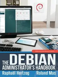 The Debian administrator's handbook: Debian Jessie from discovery to mastery