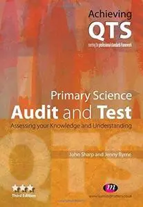 Primary Science: Audit and Test: Assessing Your Knowledge And Understanding (Achieving Qts)