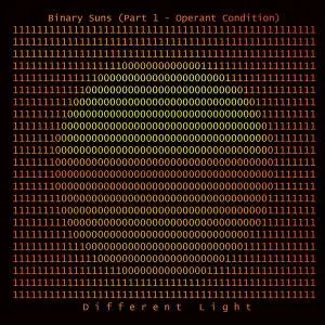 Different Light - Binary Suns (Part 1 - Operant Condition) (2020)