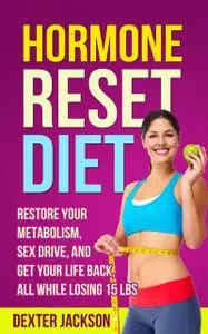 «Hormone Reset Diet» by Dexter Jackson