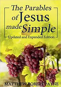 The Parables of Jesus Made Simple: Updated and Expanded Edition