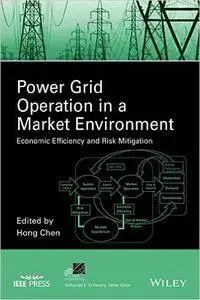 Power Grid Operation in a Market Environment: Economic Efficiency and Risk Mitigation