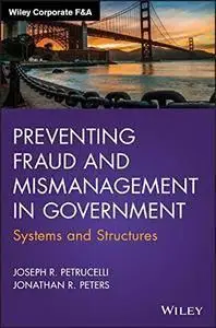 Preventing Fraud and Mismanagement in Government: Systems and Structures (repost)