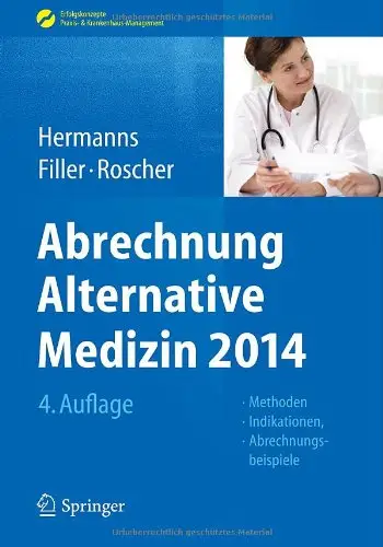 Abrechnung Alternative Medizin 2014: Methoden, Indikationen, Abrechnungsbeispiele, Auflage: 4
