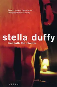 Beneath the Blonde by Stella Duffy