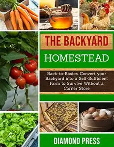 The Backyard Homestead: Back-to-Basics.