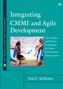 Integrating CMMI and Agile Development: Case Studies by Paul E. McMahon (Repost)