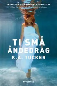 «Ti små åndedrag» by K.A. Tucker