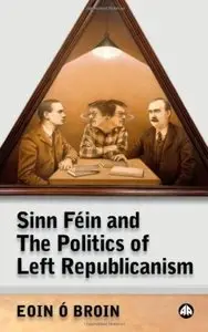 Sinn Féin and The Politics of Left Republicanism