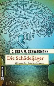 Christiane Gref - Die Schädeljäger - Historischer Kriminalroman