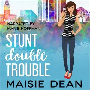 «Stunt Double Trouble» by Maisie Dean