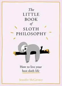 The Little Book of Sloth Philosophy
