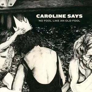 Caroline Says - No Fool Like An Old Fool (2018)