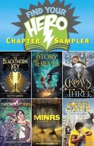 «Find Your Hero Chapter Sampler» by Jonathan Maberry,Kevin Sands,James Riley,J.D. Rinehart,Kevin Sylvester,Robert Vendit