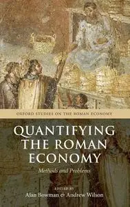 Quantifying the Roman Economy: Methods and Problems