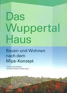 Das Wuppertal Haus: Bauen und Wohnen nach dem Mips-Konzept by Tönis Käö