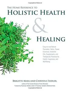The Home Reference to Holistic Health and Healing