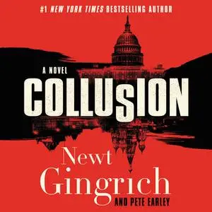 «Collusion» by Newt Gingrich,Pete Earley