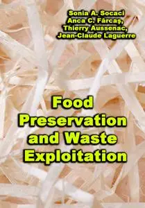 "Food Preservation and Waste Exploitation" ed. by Sonia A. Socaci,  Anca C. Fărcaş, Thierry Aussenac, Jean-Claude Laguerre