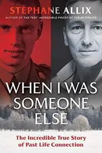 When I Was Someone Else: The Incredible True Story of Past Life Connection (Repost)