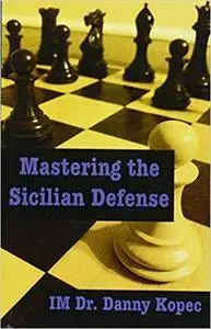 Mastering the Sicilian Defense